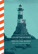 Image for "A Brief Atlas of the Lighthouses at the End of the World"