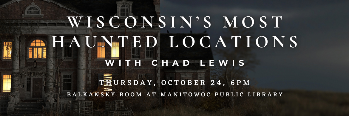 Wisconsin's Most Haunted Locations with Chad Lewis